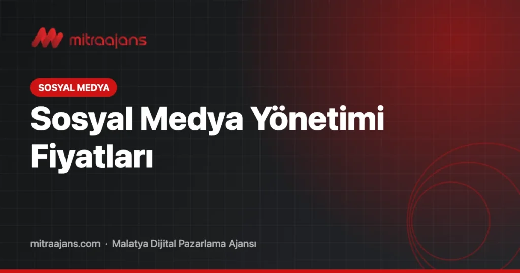 Sosyal Medya Yönetimi Fiyatları 2026: Paketler ve Kapsam